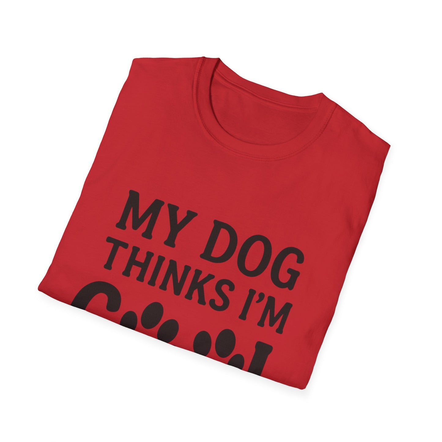 My dog thinks I'm cool T-shirt