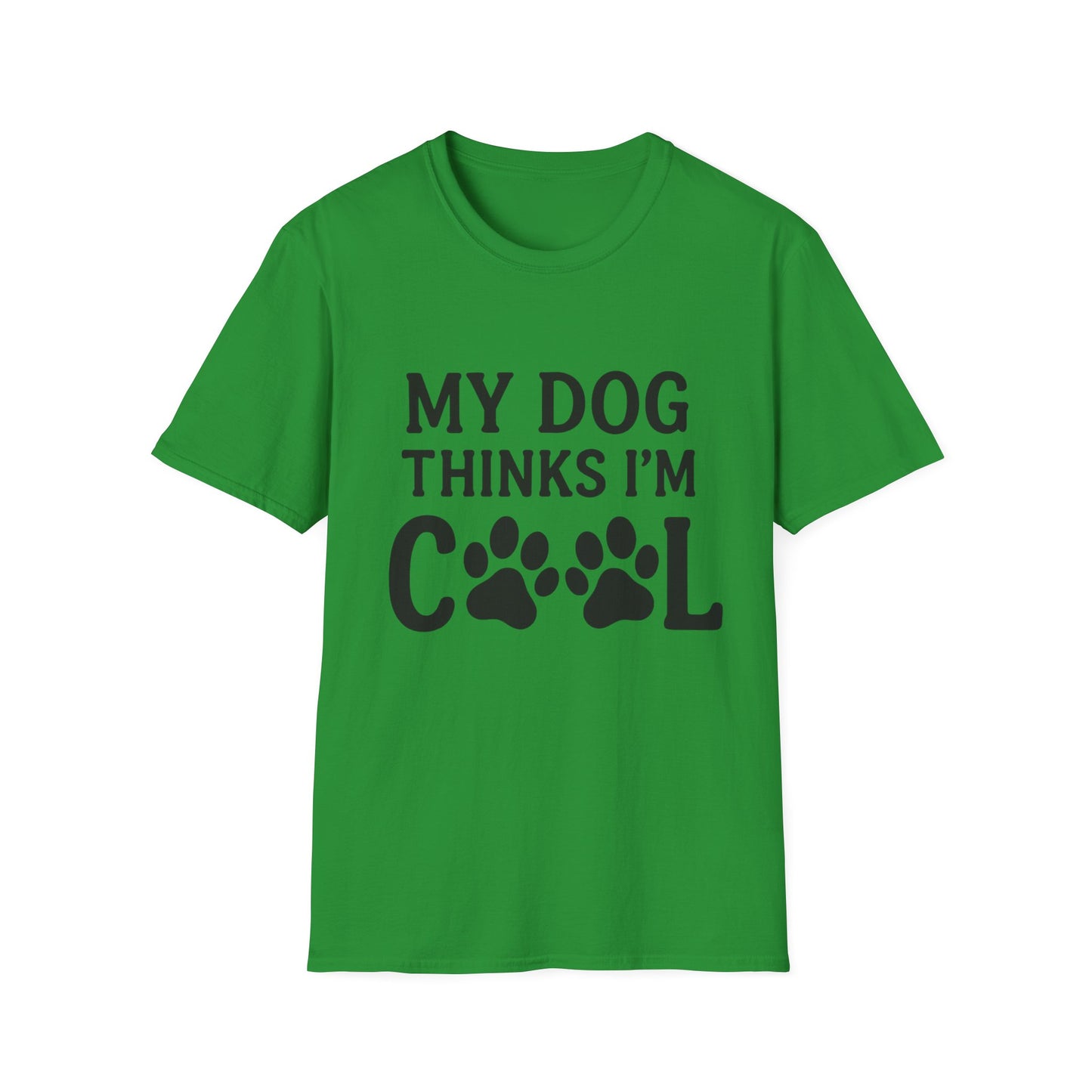 My dog thinks I'm cool T-shirt