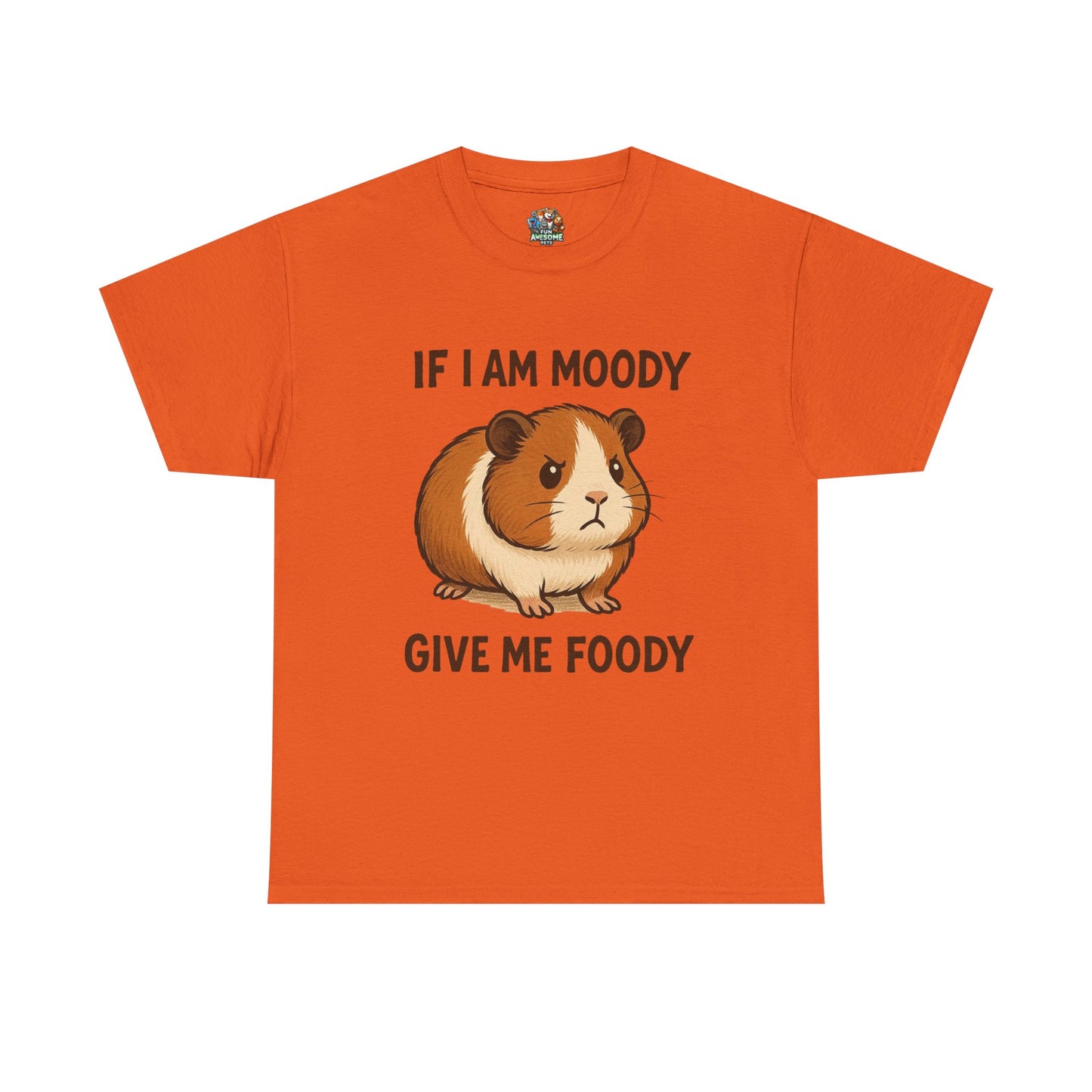 If I am moody give me foody T-shirt