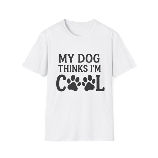 My dog thinks I'm cool T-shirt