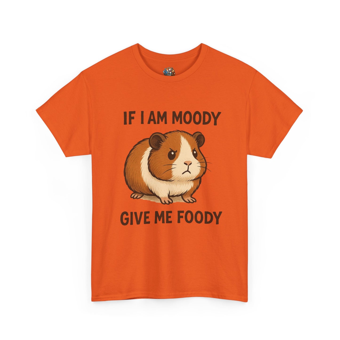 If I am moody give me foody T-shirt