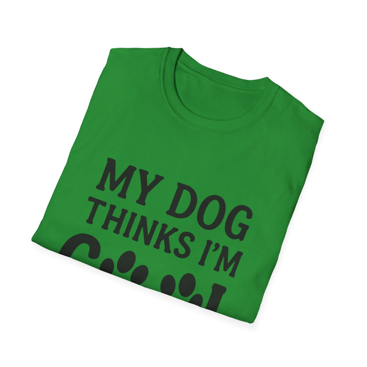 My dog thinks I'm cool T-shirt